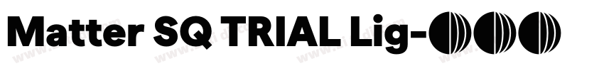 Matter SQ TRIAL Lig字体转换 Matter SQ TRIAL Lig字体转换